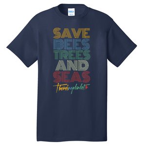 Save Bees Trees Seas Climate Change Earth Day Tall T-Shirt