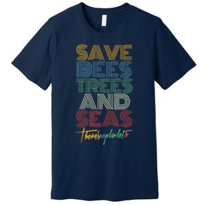 Save Bees Trees Seas Climate Change Earth Day Premium T-Shirt