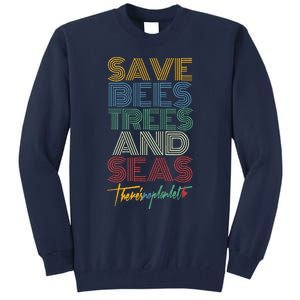 Save Bees Trees Seas Climate Change Earth Day Tall Sweatshirt