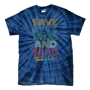 Save Bees Trees Seas Climate Change Earth Day Tie-Dye T-Shirt