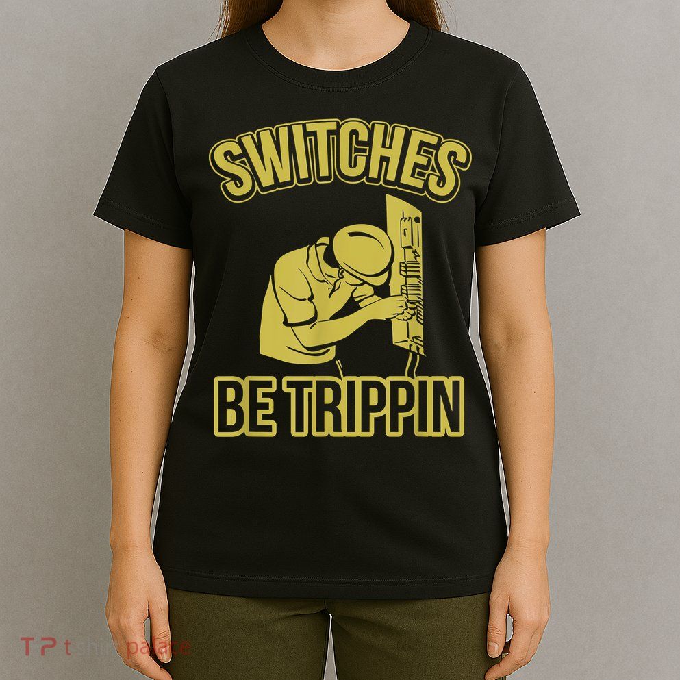 Switches Be Trippin Funny Master Electrician Fuse Box T-Shirt