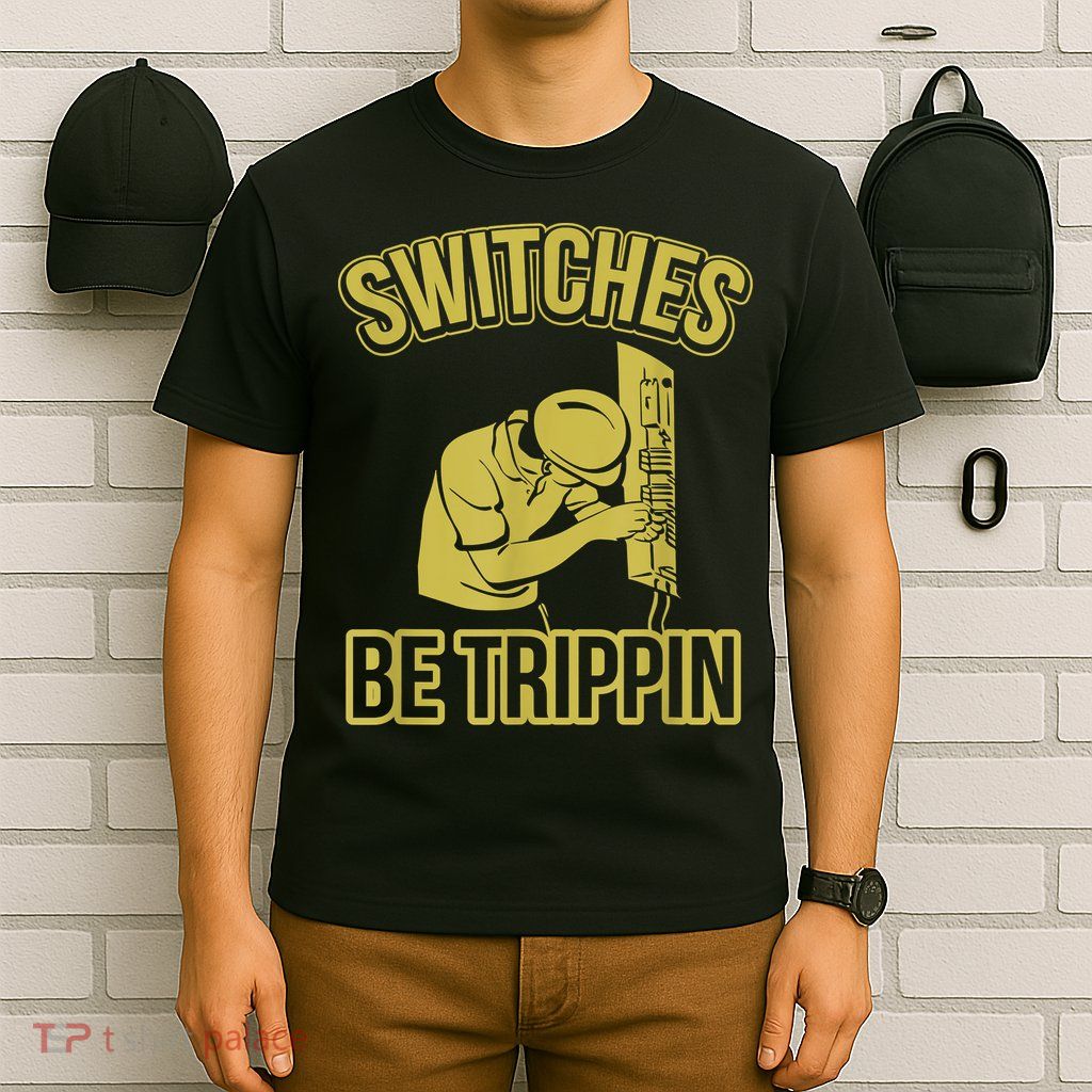 Switches Be Trippin Funny Master Electrician Fuse Box T-Shirt