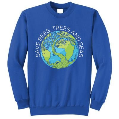 Save Bees Trees And Seas Climate Change Gift Tall Sweatshirt