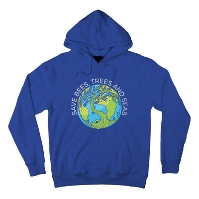 Save Bees Trees And Seas Climate Change Gift Tall Hoodie