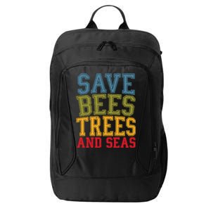 Save Bees Trees And Seas Earth Day Environtalist Ocean Great Gift City Backpack