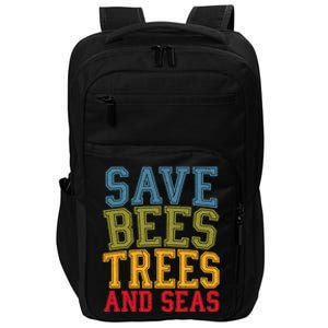 Save Bees Trees And Seas Earth Day Environtalist Ocean Great Gift Impact Tech Backpack