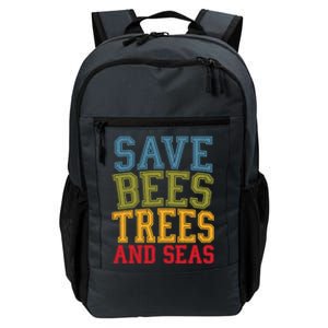 Save Bees Trees And Seas Earth Day Environtalist Ocean Great Gift Daily Commute Backpack