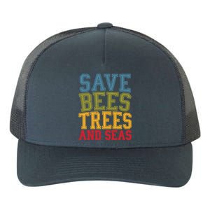 Save Bees Trees And Seas Earth Day Environtalist Ocean Great Gift Yupoong Adult 5-Panel Trucker Hat