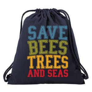 Save Bees Trees And Seas Earth Day Environtalist Ocean Great Gift Drawstring Bag