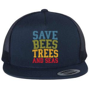 Save Bees Trees And Seas Earth Day Environtalist Ocean Great Gift Flat Bill Trucker Hat