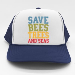 Save Bees Trees And Seas Earth Day Environtalist Ocean Great Gift Trucker Hat