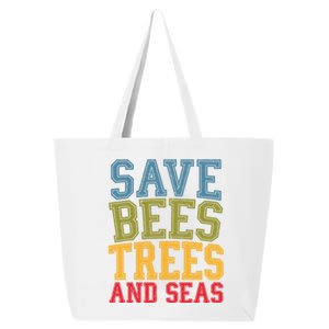 Save Bees Trees And Seas Earth Day Environtalist Ocean Great Gift 25L Jumbo Tote