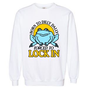 Shitheadsteve Born To Dilly Dally Frog Forced To Lock In New Garment-Dyed Sweatshirt