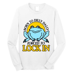 Shitheadsteve Born To Dilly Dally Frog Forced To Lock In New Long Sleeve Shirt