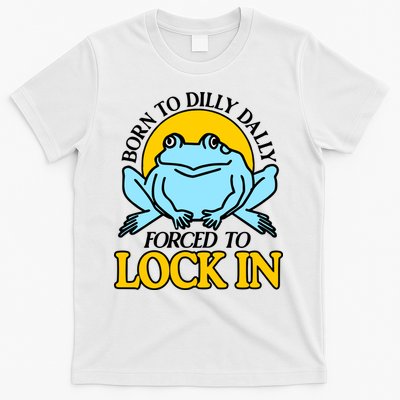 Shitheadsteve Born To Dilly Dally Frog Forced To Lock In New T-Shirt