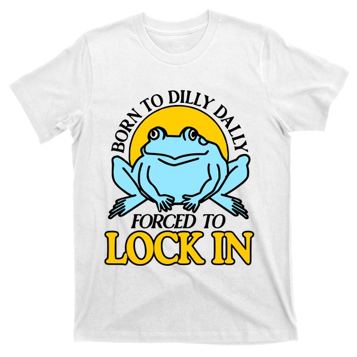 Shitheadsteve Born To Dilly Dally Frog Forced To Lock In New T-Shirt