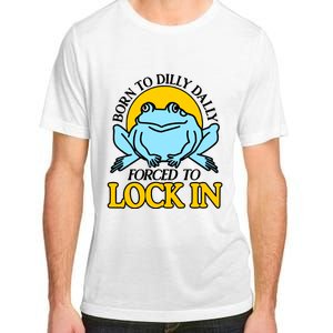 Shitheadsteve Born To Dilly Dally Frog Forced To Lock In New Adult ChromaSoft Performance T-Shirt