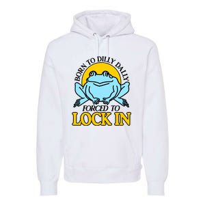 Shitheadsteve Born To Dilly Dally Frog Forced To Lock In New Premium Hoodie