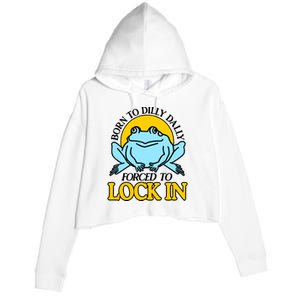 Shitheadsteve Born To Dilly Dally Frog Forced To Lock In New Crop Fleece Hoodie