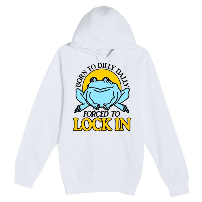 Shitheadsteve Born To Dilly Dally Frog Forced To Lock In New Premium Pullover Hoodie