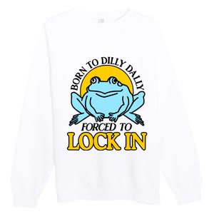 Shitheadsteve Born To Dilly Dally Frog Forced To Lock In New Premium Crewneck Sweatshirt