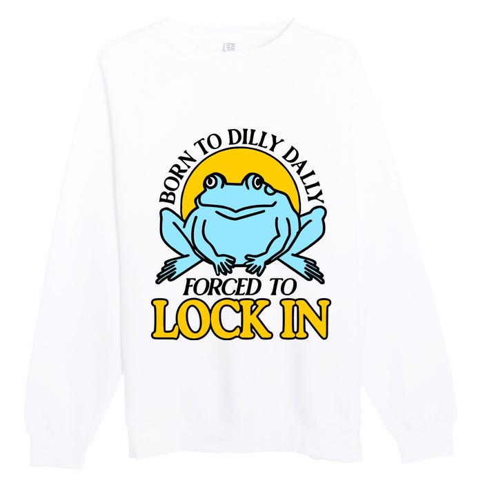 Shitheadsteve Born To Dilly Dally Frog Forced To Lock In New Premium Crewneck Sweatshirt