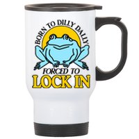 Shitheadsteve Born To Dilly Dally Frog Forced To Lock In New Stainless Steel Travel Mug