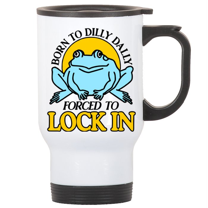 Shitheadsteve Born To Dilly Dally Frog Forced To Lock In New Stainless Steel Travel Mug