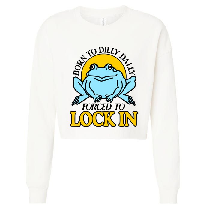 Shitheadsteve Born To Dilly Dally Frog Forced To Lock In New Cropped Pullover Crew