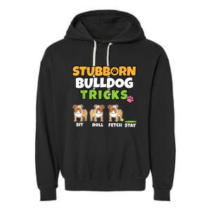 Stubborn Bulldog Tricks I Dog Lover I Funny English Bulldog Garment-Dyed Fleece Hoodie