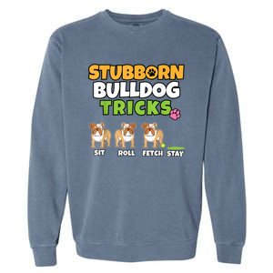 Stubborn Bulldog Tricks I Dog Lover I Funny English Bulldog Garment-Dyed Sweatshirt