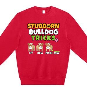 Stubborn Bulldog Tricks I Dog Lover I Funny English Bulldog Premium Crewneck Sweatshirt