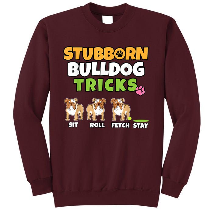 Stubborn Bulldog Tricks I Dog Lover I Funny English Bulldog Tall Sweatshirt