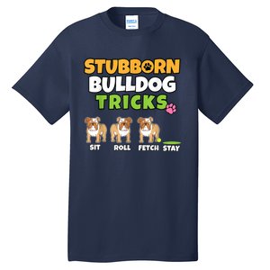 Stubborn Bulldog Tricks I Dog Lover I Funny English Bulldog Tall T-Shirt