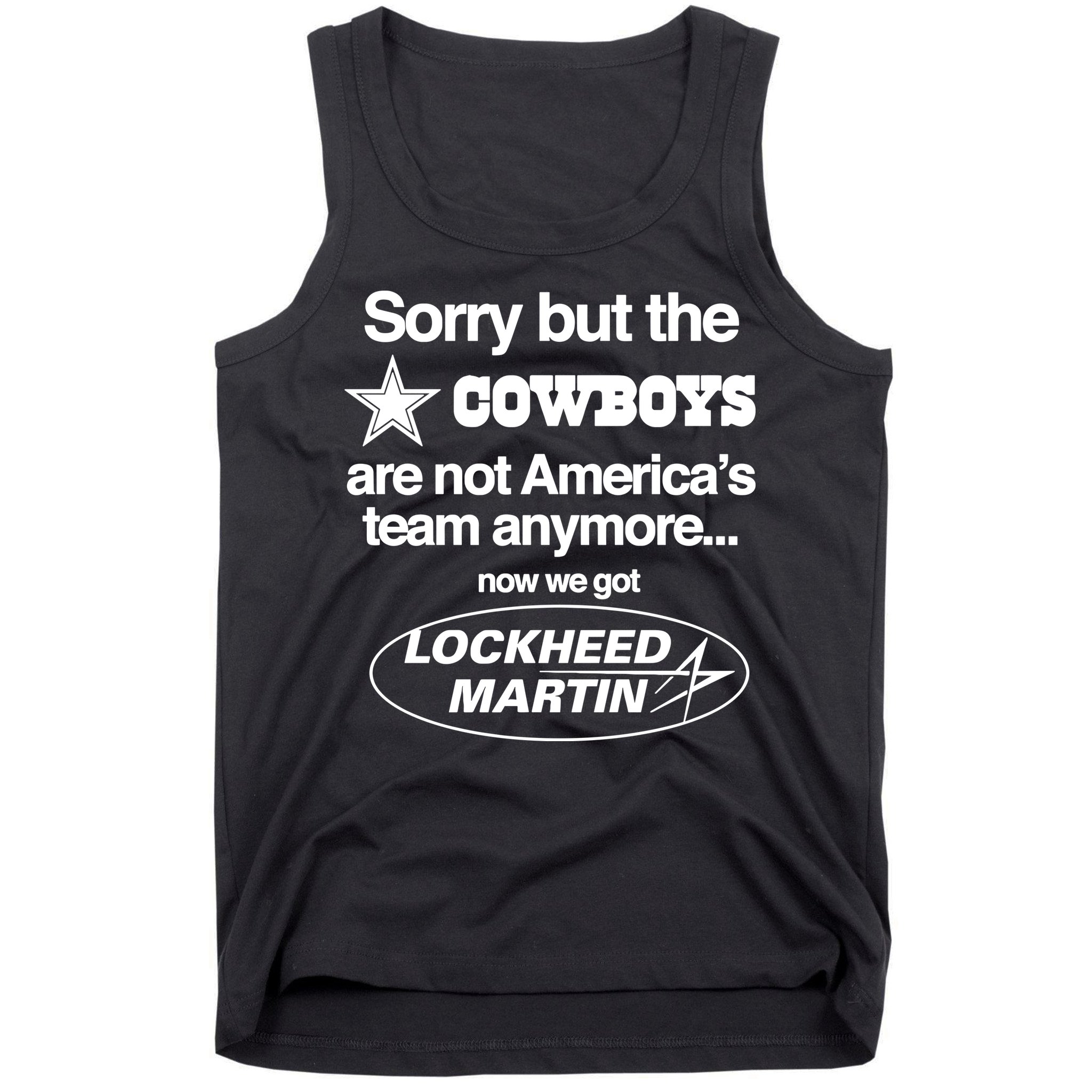 Sorry But The Cowboys Are Not AmericaS Team Anymore Now We Got Lockheed Martin Tank Top