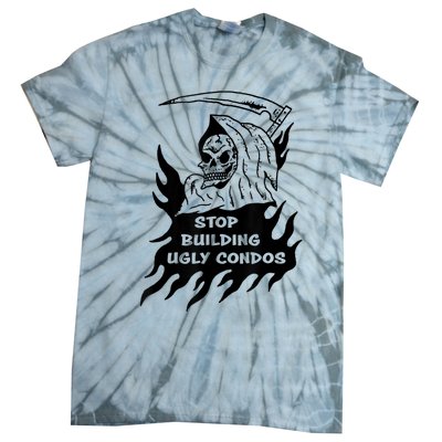 Stop building ugly condos Tie-Dye T-Shirt