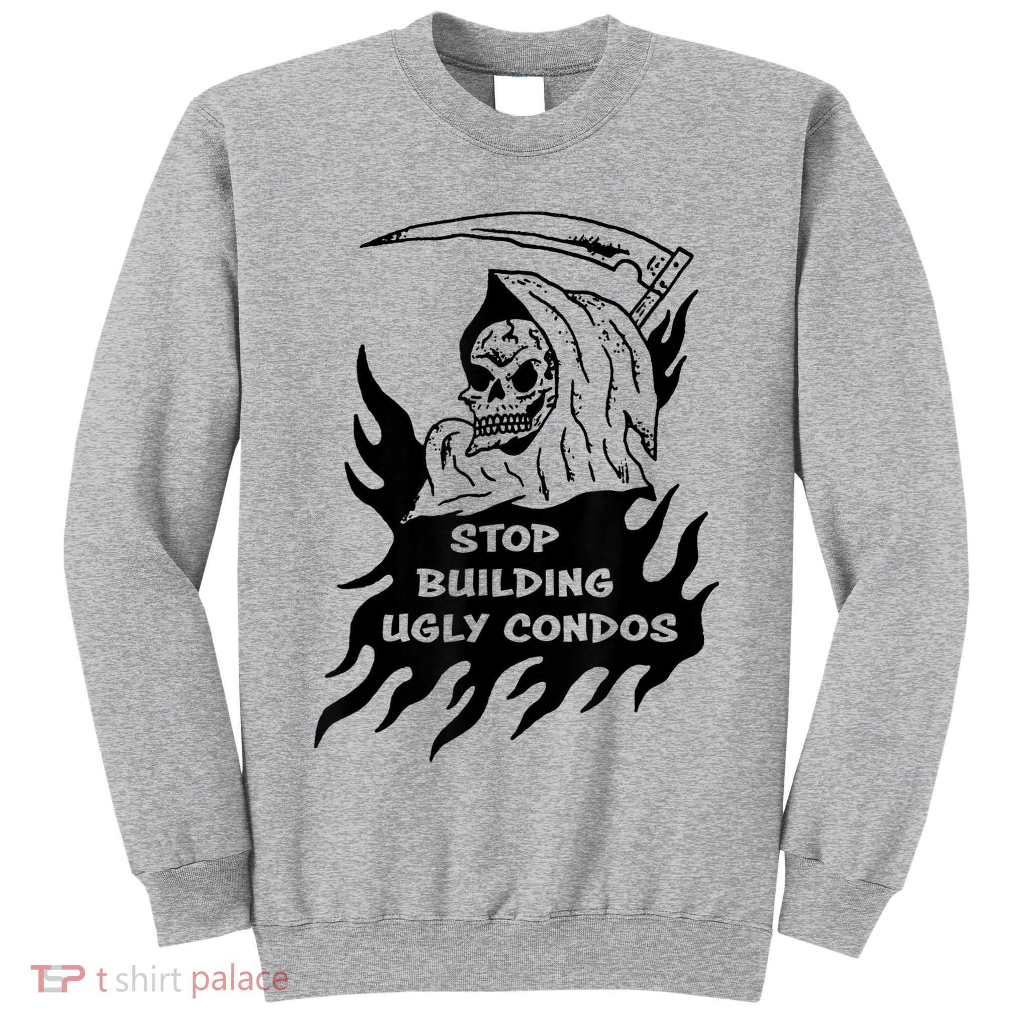 Stop building ugly condos Tall Sweatshirt