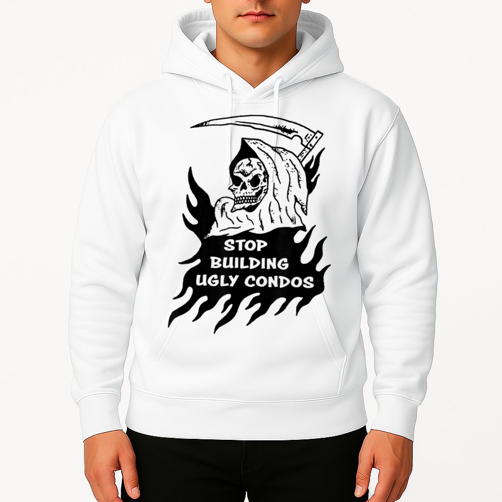Stop building ugly condos Hoodie