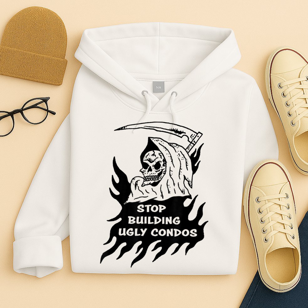 Stop building ugly condos Hoodie