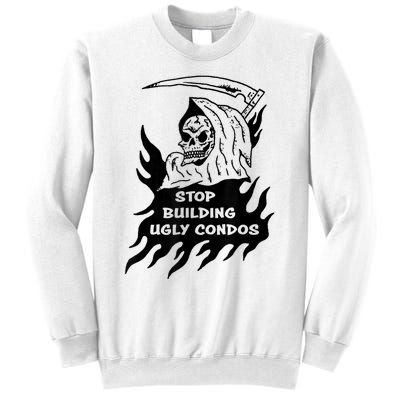 Stop building ugly condos Sweatshirt