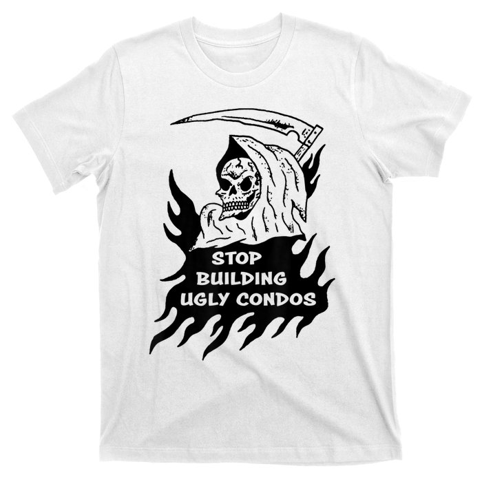 Stop building ugly condos T-Shirt