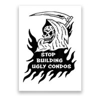 Stop building ugly condos Poster