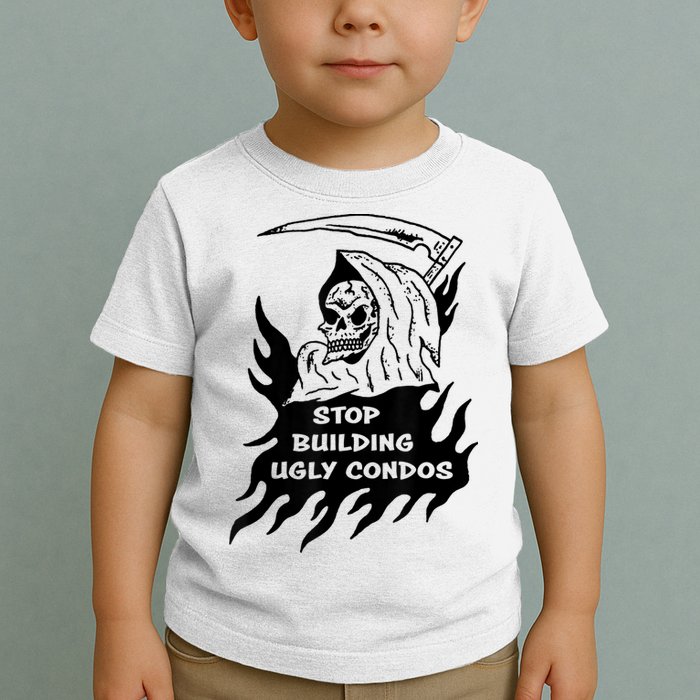 Stop building ugly condos Toddler T-Shirt