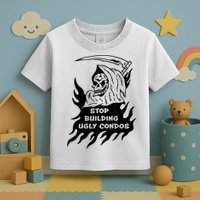 Stop building ugly condos Toddler T-Shirt