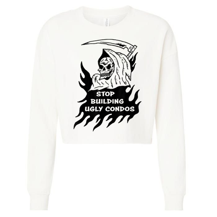 Stop building ugly condos Cropped Pullover Crew