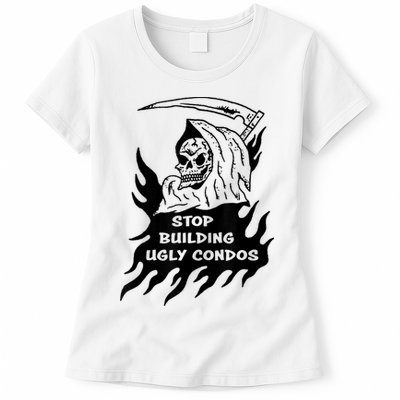 Stop building ugly condos Womens T-Shirt