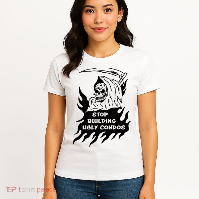 Stop building ugly condos Womens T-Shirt