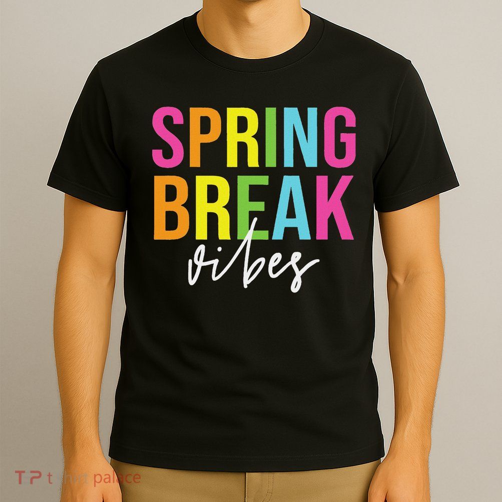 Spring Break Vibes Funny Spring Break Teacher T-Shirt