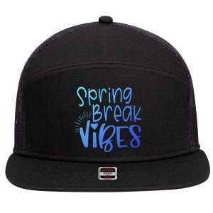 Spring Break Vibes Vacation Saying Fun In The Sun Gift 7 Panel Mesh Trucker Snapback Hat