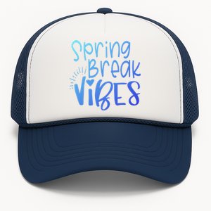 Spring Break Vibes Vacation Saying Fun In The Sun Gift Trucker Hat